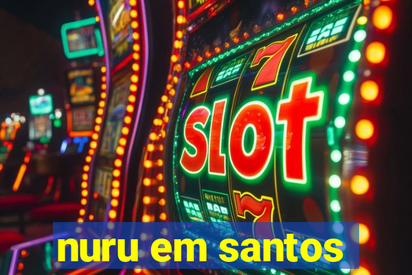 nuru em santos